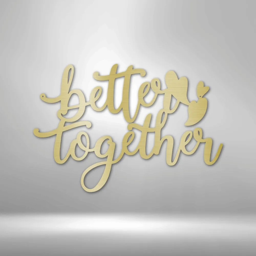 Better Together Quote - Steel Sign